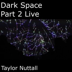 Dark Space Part 2 live