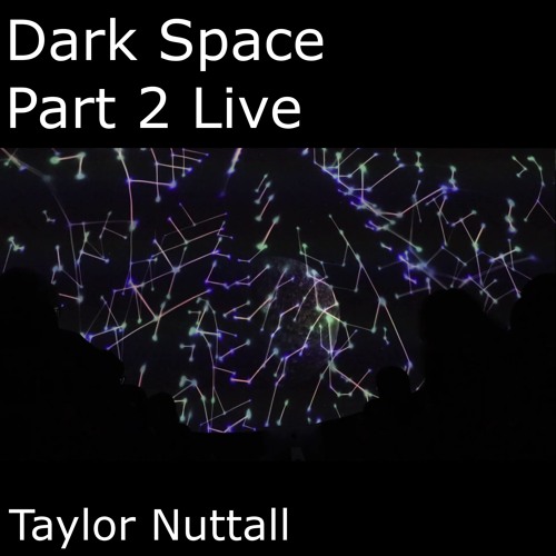 Dark Space Part 2 live