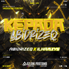 KEPADA ABIDRIZEQ #ILHAMXYS - ( AP X ABIDRIZEQ ) #SUPERDUPERMEGASULTAN777!!