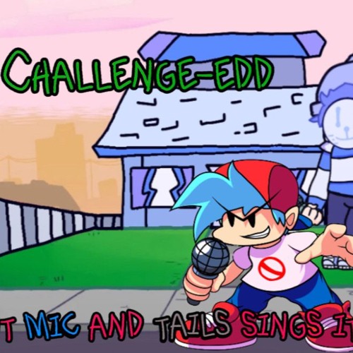 Stream FNF - Challenge-Edd Cover, mic, bf, and tails by FireTiger ...