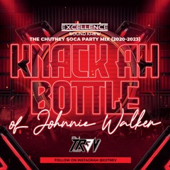 DJ Tr3v - Knack Ah Bottle of Johnnie Walker - The Chutney Soca Party Mix (2020-2023) [ESK]