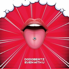 Dodobeatz - Even With U (Radio mix)