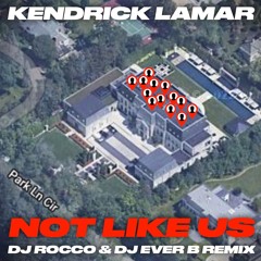 Kendrick Lamar - Not Like Us (DJ ROCCO & DJ EVER B Remix)