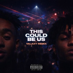 Rae Sremmurd -This Could Be Us (YALAXY Remix)