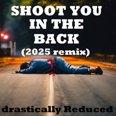 Shoot You in the Back (2025 remix)