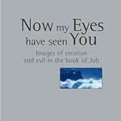 ❤️ Download Now My Eyes Have Seen You: Images of Creation and Evil in the Book of Job (New Studi