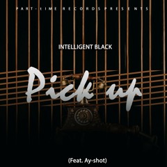 Pick Up(Feat. Ay-Shot)