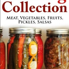 Canning Collection. 5 Books In 1. Canning Meat. Fish. Poultry. Wild Game. Vegetables. Fruits. Pick