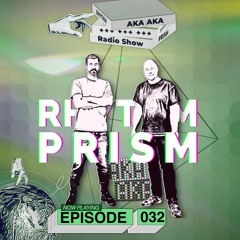 AKA AKA pres. Rhythm Prism Radio #032