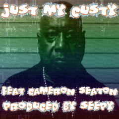 Just My Custy Feat Cameron Seaton Prod Seepy