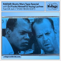 DJ Fucks Himself & Young Lychee - RAIDAR: Booty Wars Tape Special - Tue 04 June 2024