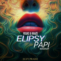 KAAZE & VEGAS ft Dener, Apolo - ELIPSY PAPI (SUZY PRADO MASHUP) TEASER