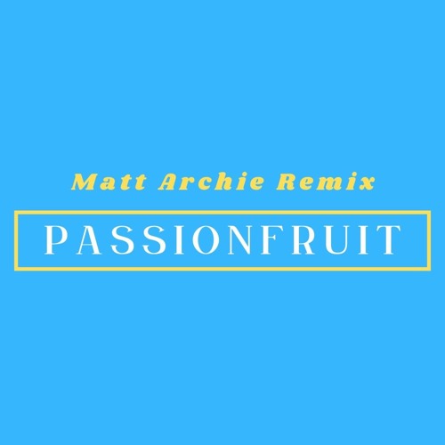 Passionfruit (Matt Archie Remix)