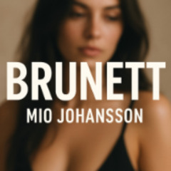 BRUNETT - Mio Johansson (Lasersnärt Remix)