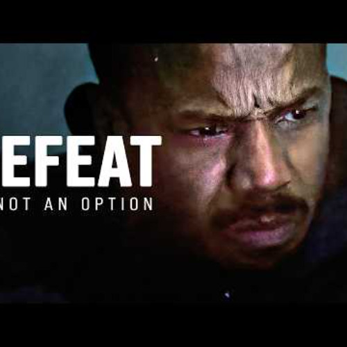 DEFEAT IS NOT AN OPTION