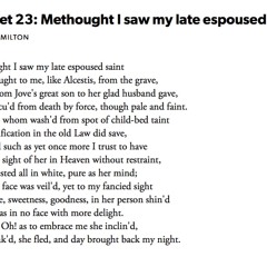 467 Sonnet 23 (Methought I Saw my Late Espoused Saint) by John Milton