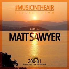 #MUSICINTHEAIR [200-81] w/ MATT SAWYER
