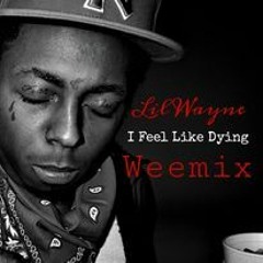 I Feel Like Dying - Lil Wayne (Weemix) [Free DL]