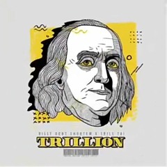 BillyDntShootEm x Trill Tai - TRILLION