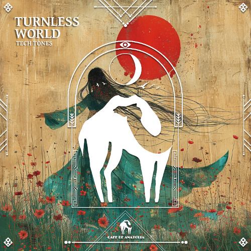 Tech Tones - Turnless World [Cafe De Anatolia]