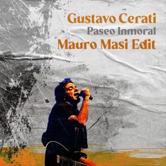 Free DL: Gustavo Cerati - Paseo Inmoral (Mauro Masi Edit)