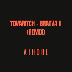 Tovarich - Bratva II (Athore Remix)