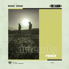 Friends - Niiko x Swae (Decadon Remix)