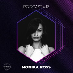 UNMUTE Podcast #16 - Monika Ross (All Monika Ross Tracks)