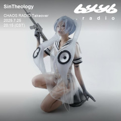 SinTheology @ byyb.radio | CHAOS RADIO Takeover | Jul.25 2025