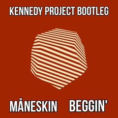 Måneskin - Beggin (Kennedy Project BOOTLEG)
