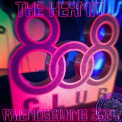 The Hermit "Friendsgiving 2024 @ 808 Club Redux"