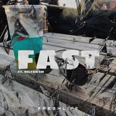 FreshLife - FAST (Ft. Nilton CM)