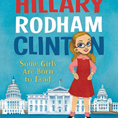 [Download] KINDLE 📩 Hillary Rodham Clinton: Some Girls Are Born to Lead by  Michelle
