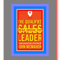 Read [ebook](PDF) The Qualified Sales Leader Proven Lessons from a Five Time CRO  by John McMahon