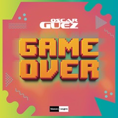 Oscar Guez - Game Over (Radio Edit)