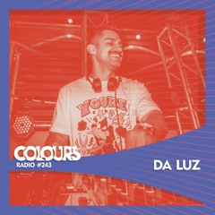 Colours Radio #243 - Da Luz
