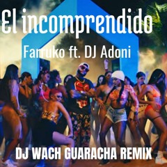 Farruko - El Incomprendido  ft Victor Cardenas  Dj Adoni - Guaracha Remix 128 Bpm (DJ WACH).mp3