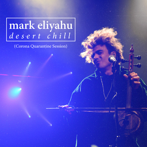 Stream Desert Chill (Corona Quarantine Session) by Mark Eliyahu | Listen  online for free on SoundCloud