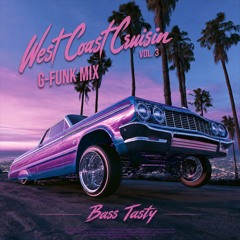 Stream West Coast Cruisin' Vol. 1 G-Funk Mix by Bass Tasty