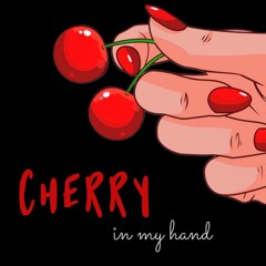 Cherry in My Hand