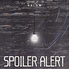 GALOW - Spoiler Alert (prod. inuyasha)