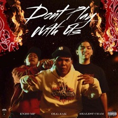 OLG Zak - Don't Play With Us Feat. Realest Cram & ENZO MF