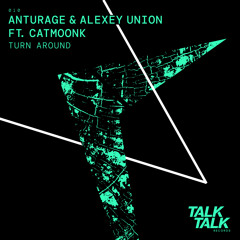 Anturage, Alexey Union, Catmoonk - Turn Around