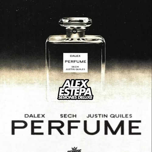 PERFUME - DALEX Ft JUSTIN QUILES Y SECH (ALEX ESTEPA EXTENDEDEDIT 100.)HQ