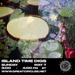 Island Time Digs w/ Xela - 07May2023