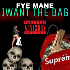 Fye Mane x iWant the Bag