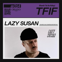 TFIF #014 / GUEST MIX / LAZY SUSAN