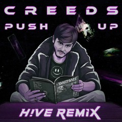 CREEDS - Push Up (H!VE Remix) [SoundCloud Version]
