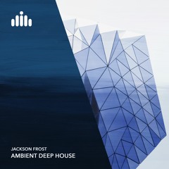 Jackson Frost - Ambient Deep House [FREE DOWNLOAD]