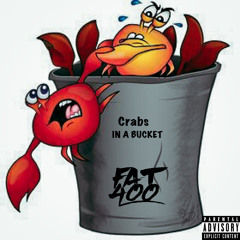 Fat400 - Crabs In a Bucket